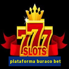 plataforma buraco bet